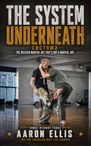 The System Underneath: The Russian Martial Art That’s Not a Martial Art cover